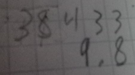 38433 
3849^3 sqrt(1)-sqrt(5)2°sqrt(1) 
(1,50-10x+1(0.0)^2+10x-3)
9, 8