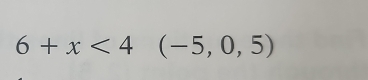 6+x<4</tex> (-5,0,5)