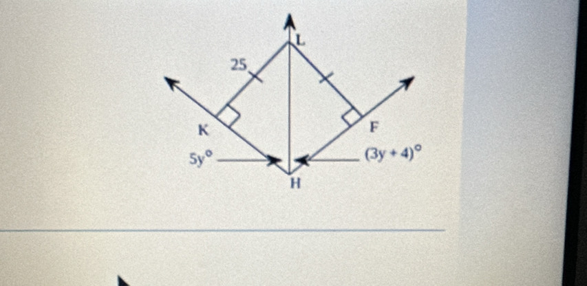 L
25
K
F
5y°
(3y+4)^circ 
H