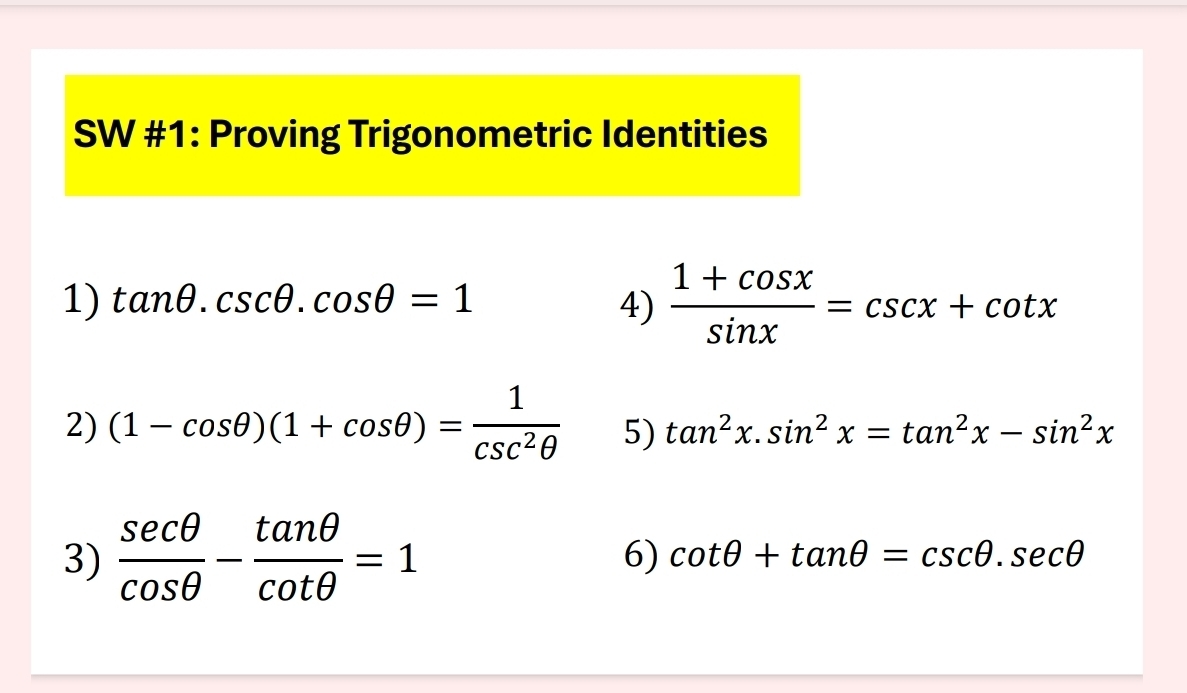 Solved: SW #1: Proving Trigonometric Identities 1) tan θ .csc θ .cos θ ...