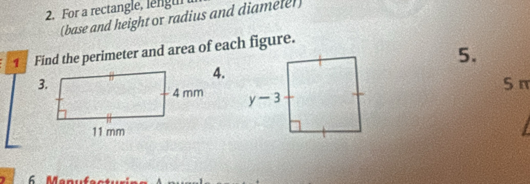 For a rectangle, lengul t
(base and height or radius and diametel)
5.
1 Find the perimeter and area of each figure.
4.
5 π