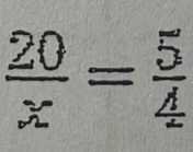  20/x = 5/4 