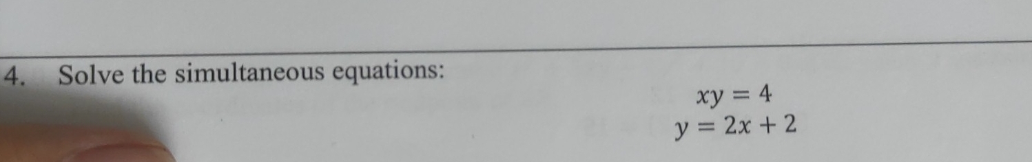 Solve the simultaneous equations:
xy=4
y=2x+2