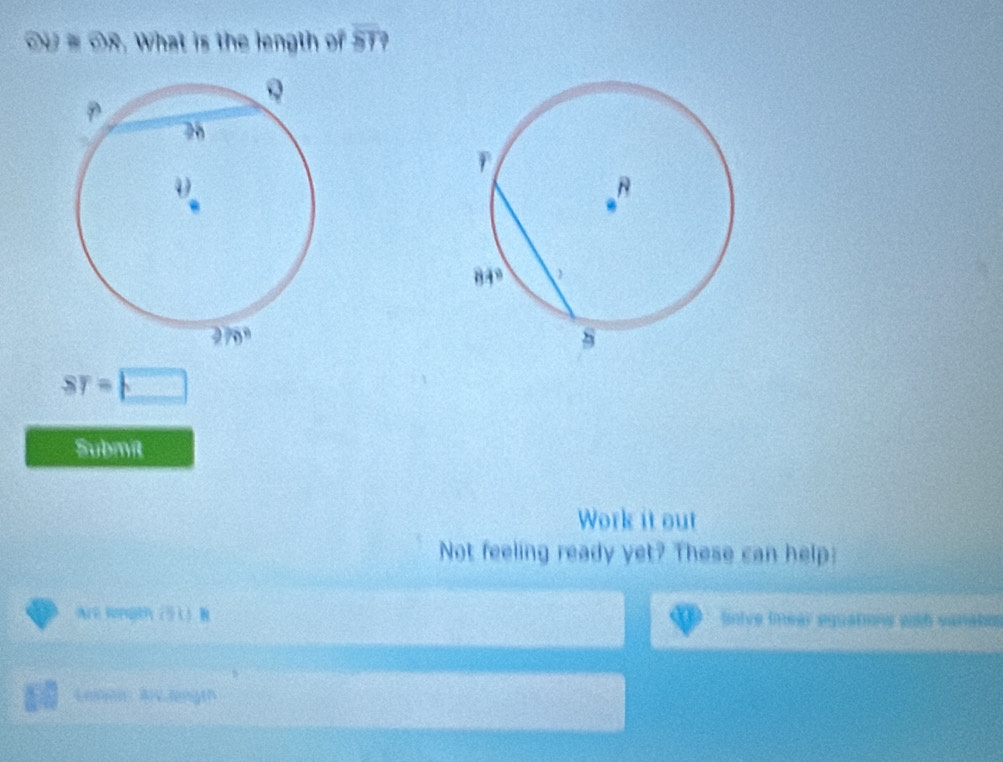 OVI≌ odot R What is the length of overline ST?
ST=□
Submit
Work it out
Not feeling ready yet? These can help:
Are songtラい B fnive linear equations gah sanabs
Comon Arclenigth