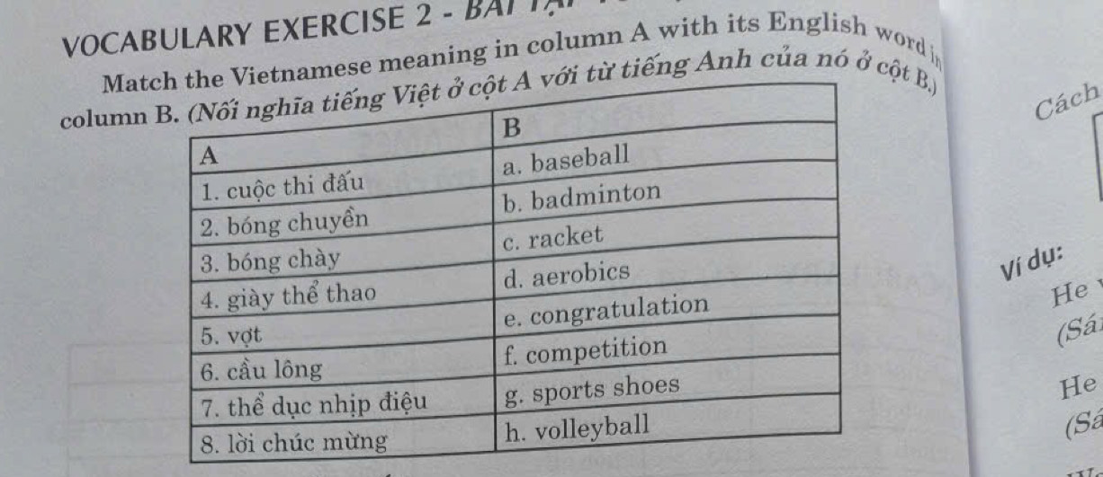 VOCABULARY EXERCISE 2 - BAI TA 
Maamese meaning in column A with its English word i 
column tiếng Anh của nó ở cột B.) 
Cách 
Ví dụ: 
He 
(Sá 
He 
(Sá