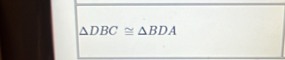 △ DBC≌ △ BDA