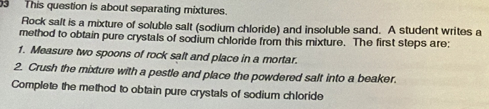 Solved: This question is about separating mixtures. Rock salt is a ...