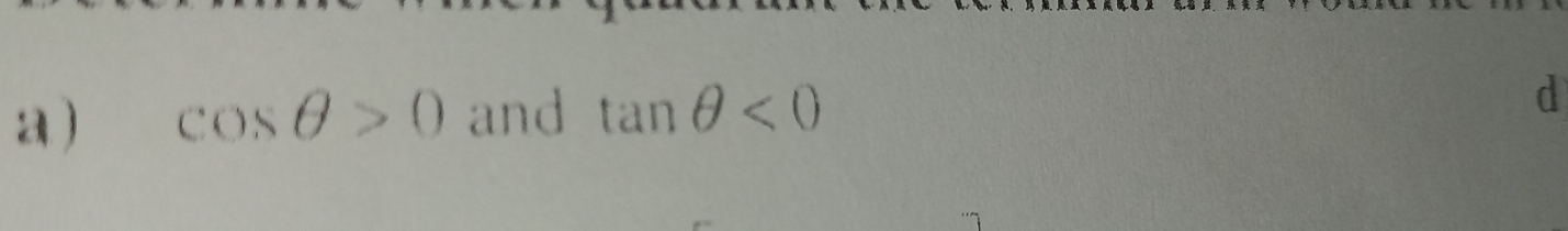 a ) cos θ >0 and tan θ <0</tex>
d