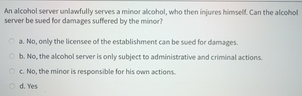 Solved: An alcohol server unlawfully serves a minor alcohol, who then ...