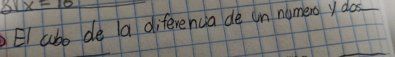 31x=10
EI ubo de a diferenca de un nomero ydos