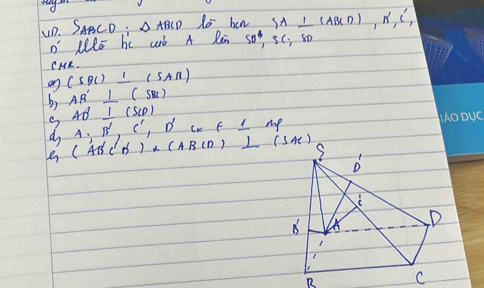 uD. SABCD, ABCD A bEN SA L (ABCD), N, C) 
D' llE hc uó A Rei SB^4, SC; 80 
CMR. 
on (SBC)_ 1(SAB)
by AB'⊥ (SBC)
4B ⊥ (SCD)
d_2A:B', C', D'c_1∈  mp
G(ABC'B)* (ABCD)⊥ (SAC)
B
C