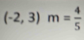 (-2,3)m= 4/5 