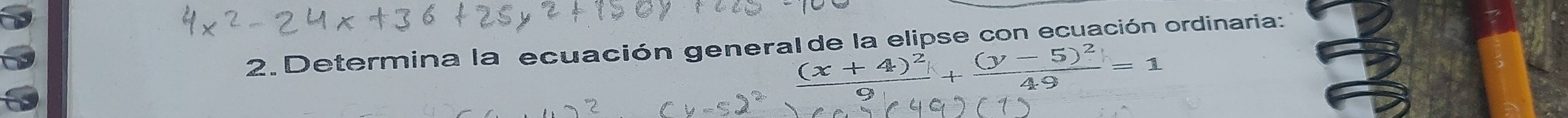 Determina la ecuación general de la elipse con ecuación ordinaria:
_ y-5