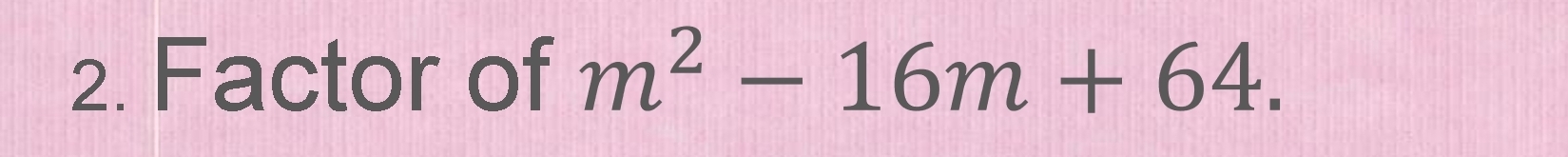 Factor of m^2-16m+64.