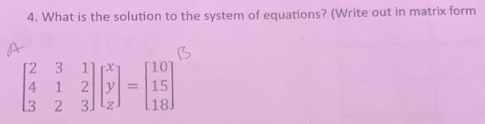 What is the solution to the system of equations? (Write out in matrix form 
[！ ¡-~