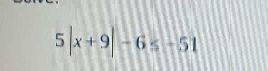 5|x+9|-6≤ -51