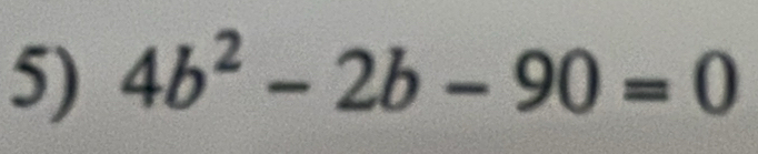 4b^2-2b-90=0