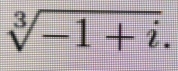 sqrt[3](-1+i).