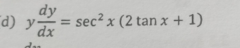 y dy/dx =sec^2x(2tan x+1)