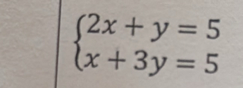 beginarrayl 2x+y=5 x+3y=5endarray.