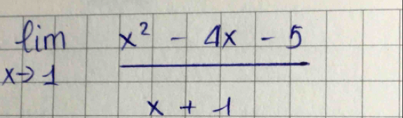 limlimits _xto 1 (x^2-4x-5)/x+1 