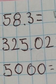 58.3=
325.02
 1/2 
5000=