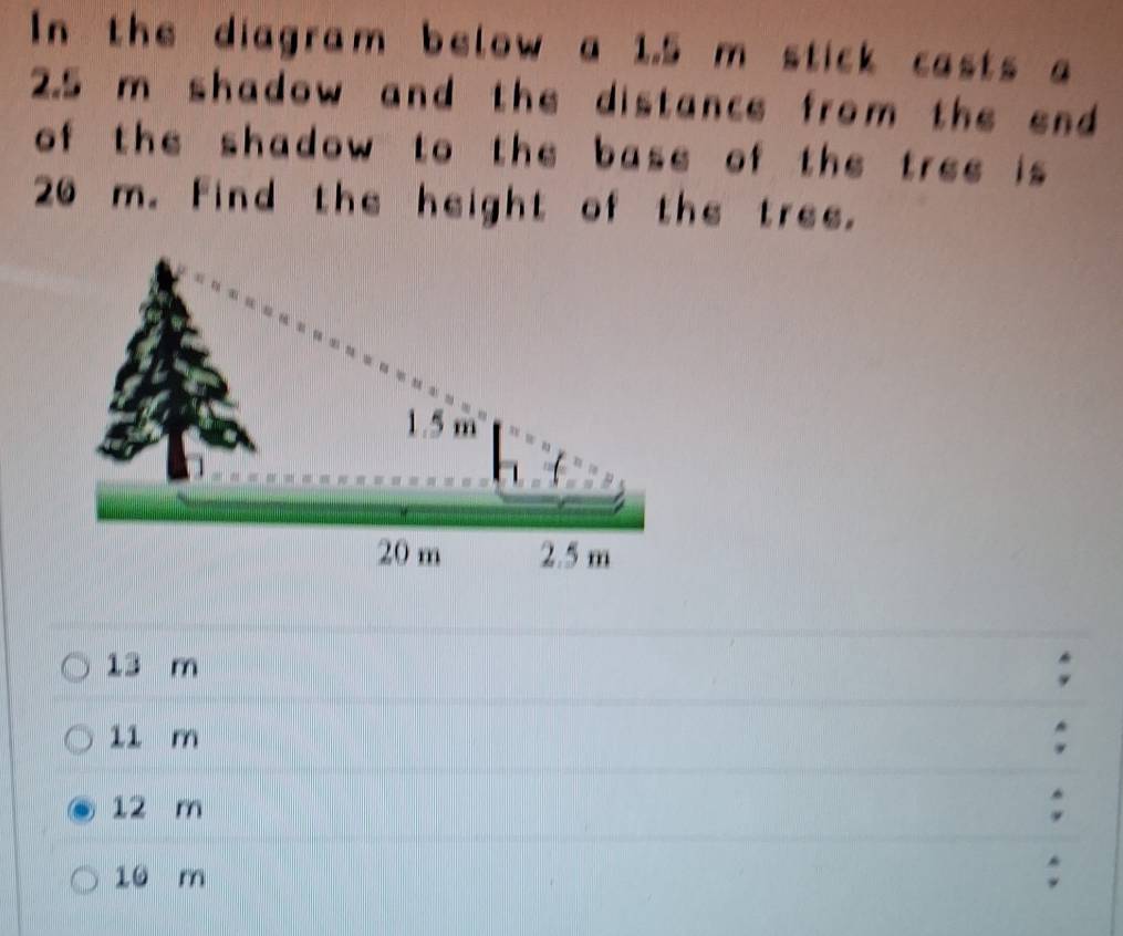 Solved: In the diagram below a 1.5 m stick casts a 2.5 m shadow and the ...