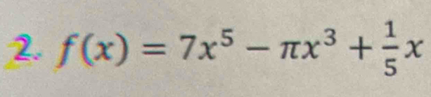 f(x)=7x^5-π x^3+ 1/5 x