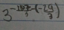 3^(-frac 107)3-( (-29)/3 )