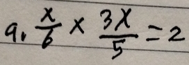  x/6 *  3x/5 =2