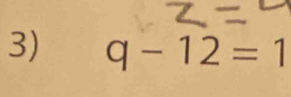 q-12=1