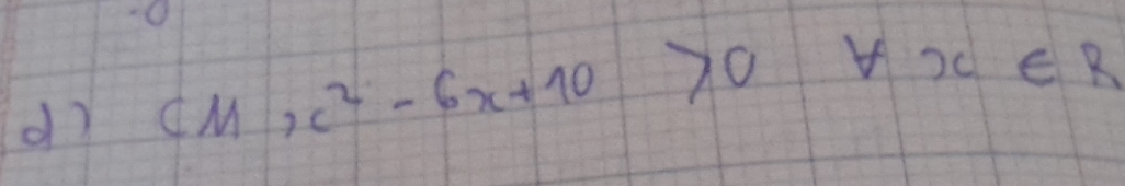 CM,c^2-6x+10>0
x∈ R