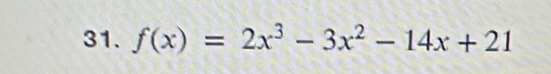 f(x)=2x^3-3x^2-14x+21