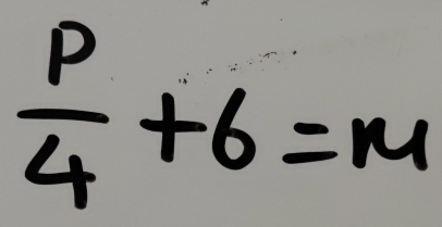  p/4 +6=m