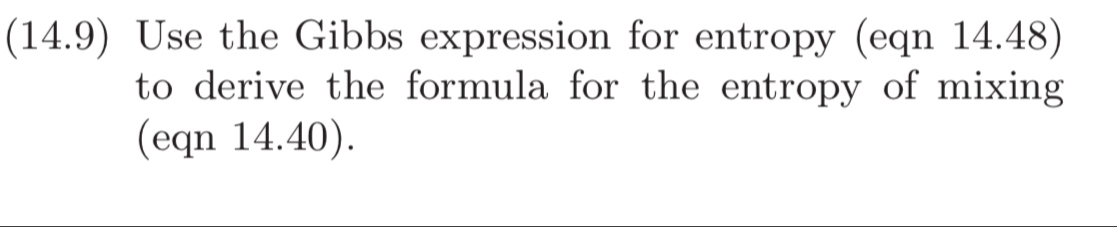 Solved: (14.9) Use the Gibbs expression for entropy (eqn 14.48) to ...