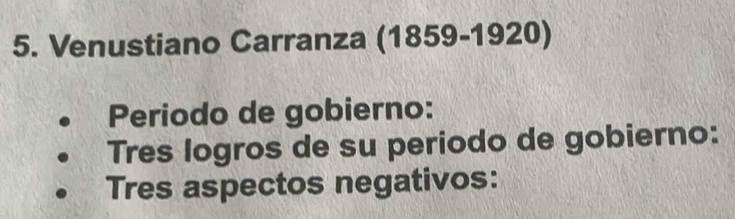 Venustiano Carranza (1859-1920) 
Periodo de gobierno: 
Tres logros de su periodo de gobierno: 
Tres aspectos negativos: