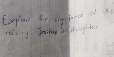 Explain the sigaifance of the 
raising Jairus s daughter