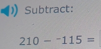 Subtract:
210-^-115=