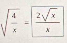 sqrt(frac 4)x= 2sqrt(x)/x 