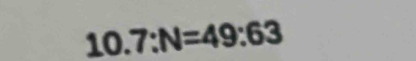 10.7:N=49:63