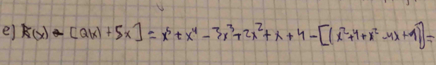 f(x)-[Q(x)+5x]=x^5+x^4-3x^3+2x^2+x+4-[(x^2+4+x^2-4x+1)]=