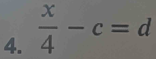  x/4 -c=d