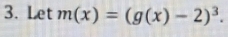 Let m(x)=(g(x)-2)^3.