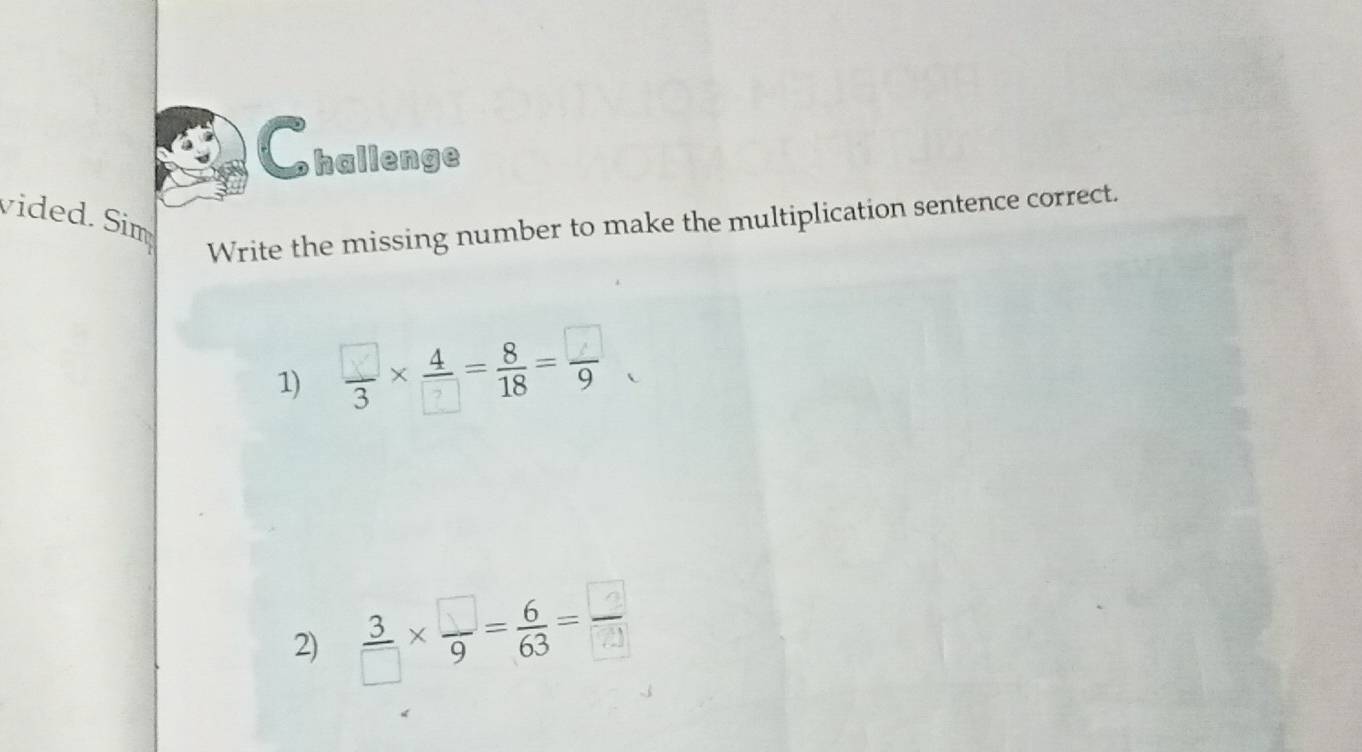 hallenge 
vided. Sim 
Write the missing number to make the multiplication sentence correct. 
1) 3 ×==5
2) -×5= 1=_