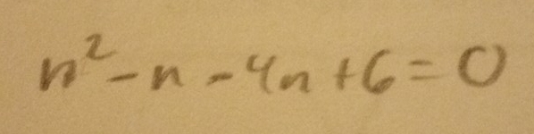 n^2-n-4n+6=0