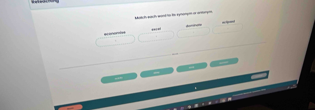 Rstsaching 
Match each word to its synonym or antonym. 
eclipsed 
economise excel dominate 
wurf