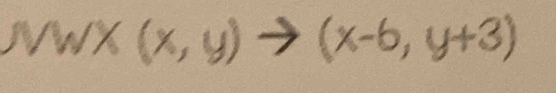 JVWX(x,y)to (x-6,y+3)