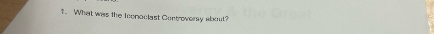 What was the Iconoclast Controversy about?