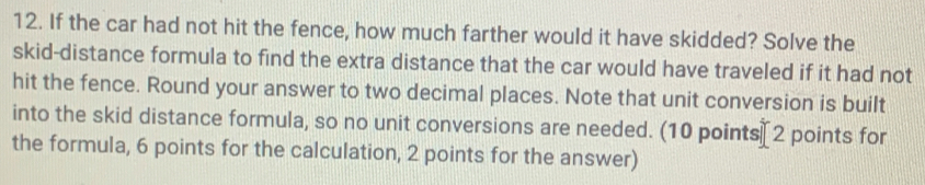 Solved: If the car had not hit the fence, how much farther would it ...