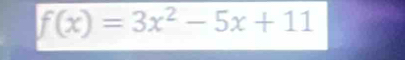 f(x)=3x^2-5x+11